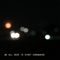 We All Have to Start Somewhere (Single)