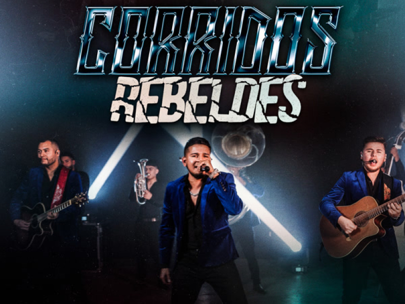 Corridos Rebeldes ( Tipo Tren, Relatos De Un Guacho, Los Pasajes Del Phoenix) (Single)