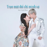 Trọn Một Đời Chỉ Mình Vợ (Single)