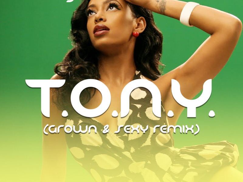 T.O.N.Y. (Grown & Sexy Remix) (Single)