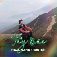 Tây Bắc Ngân Vang Khúc Hát