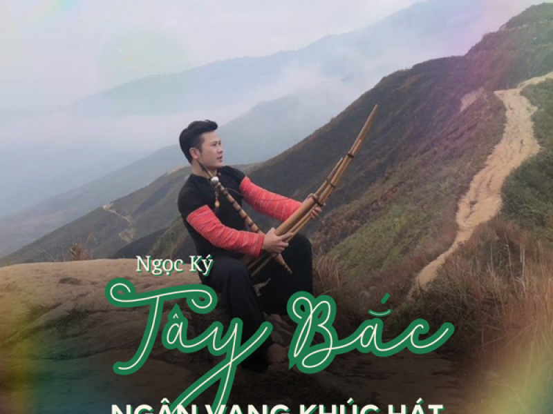 Tây Bắc Ngân Vang Khúc Hát
