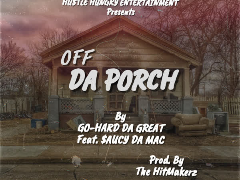 Off Da Porch (feat. Saucy Da Mac) (Single)