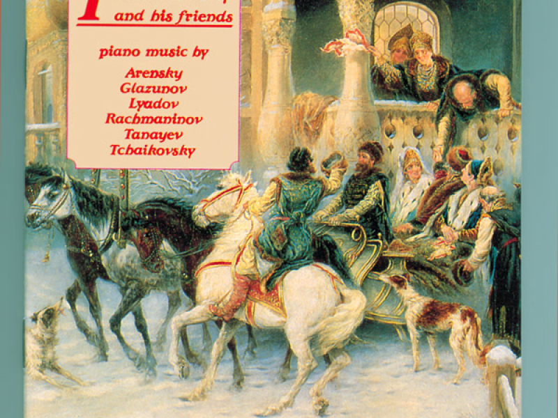Tchaikovsky & His Friends: Russian Piano Music