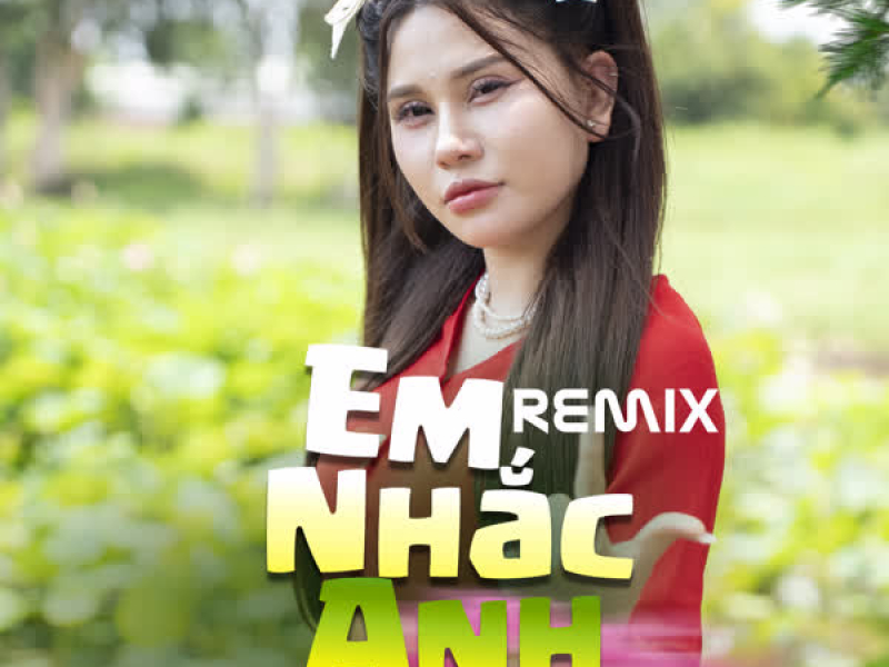 Em Nhắc Anh (Remix) (Single)