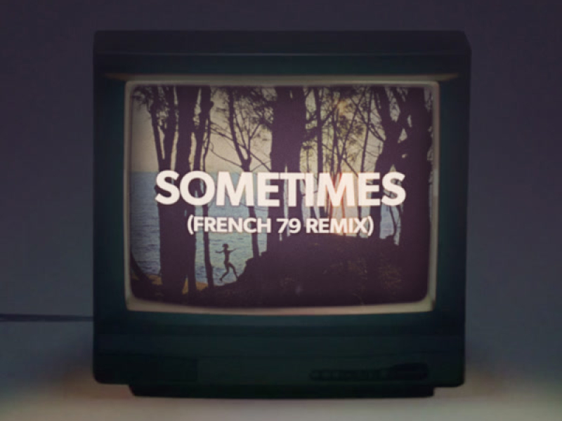 Sometimes (French 79 Remix) (Single)