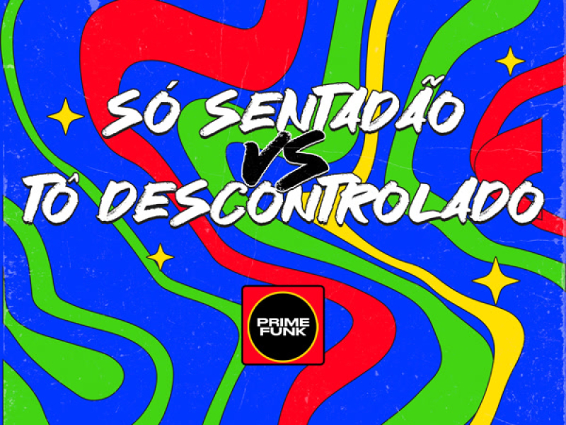 Só Sentadão VS Tô Descontrolado (Single)