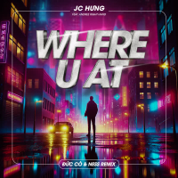 Where U At (feat. Andree Right Hand) [Đức Cò & Ness Remix] (Single)
