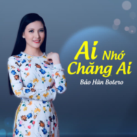 Ai Nhớ Chăng Ai (Single)