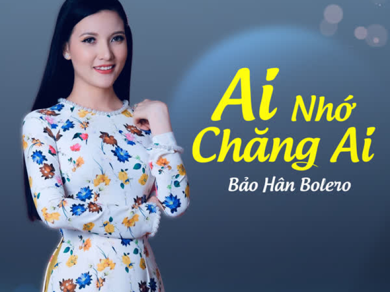 Ai Nhớ Chăng Ai (Single)