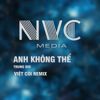 Anh Không Thể (Việt Còi Remix) (Single)