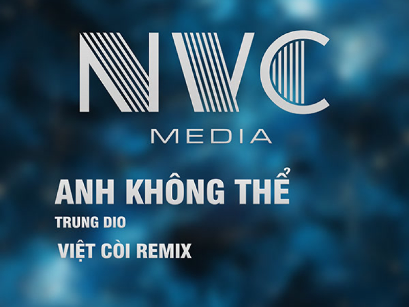 Anh Không Thể (Việt Còi Remix) (Single)