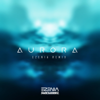 Aurora (Ezenia Remix) (Single)