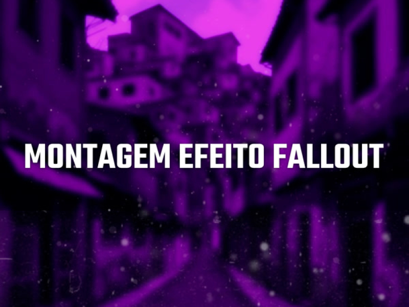 Montagem Efeito Fallout (Single)