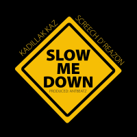 Slow Me Down (feat. Screech D'Reazon)