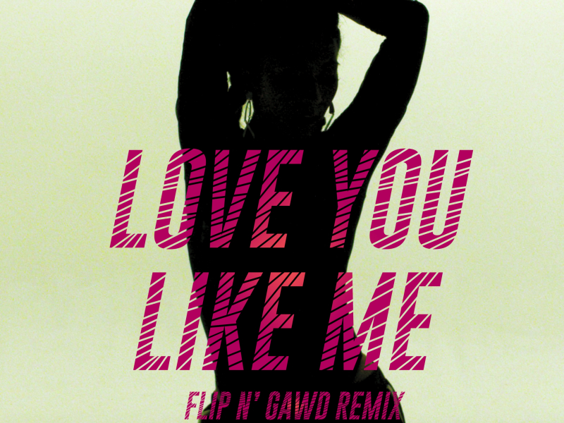 Love You Like Me (FlipN'Gawd Remix) [feat. Konshens]