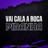 Vai Cala a Boca Piranha (Single)