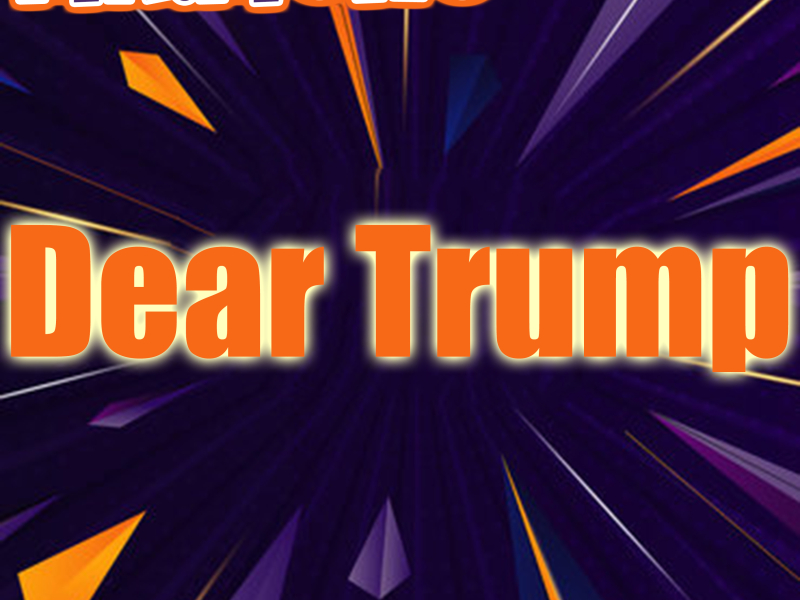 Dear Trump
