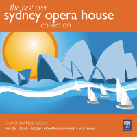 The Best Ever Sydney Opera House Collection Vol. 3 – Great Choral Masterpieces