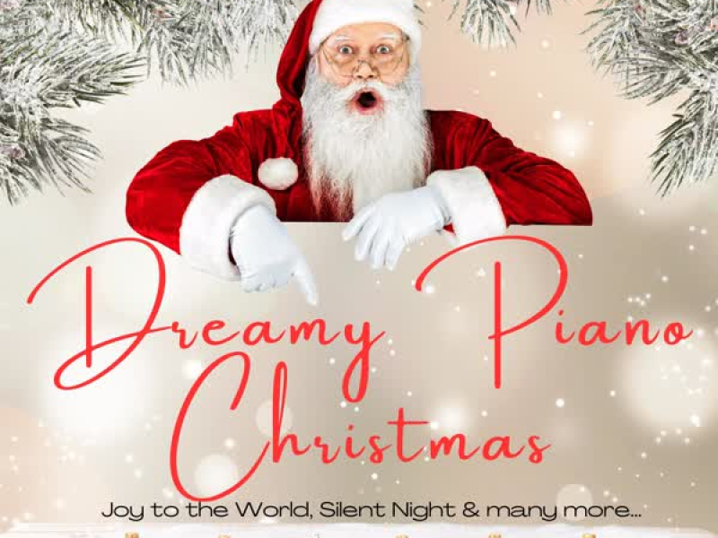 Dreamy Piano Christmas: Joy to the World, Silent Night & many more… (Single)