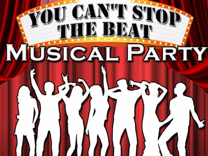 You Can't Stop the Beat: Musical Party