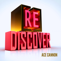 [RE]discover Ace Cannon