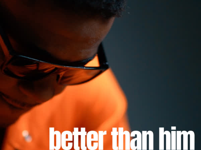 Better Than Him (Single)