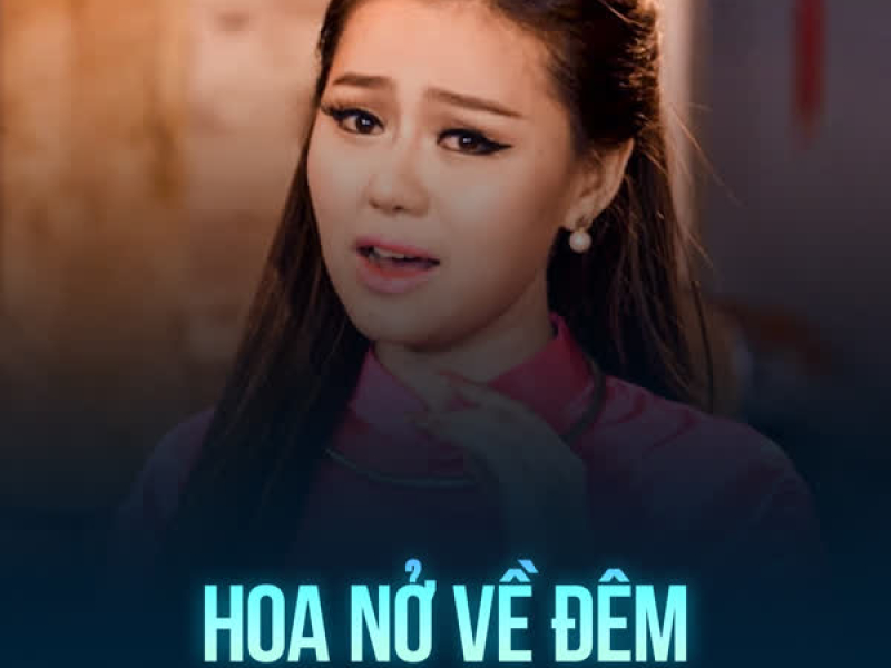 Hoa Nở Về Đêm (Single)