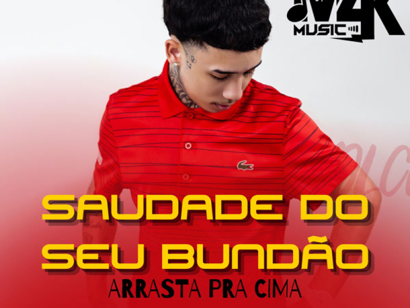 SAUDADE DO SEU BUNDÃO ARRASTA PRA CIMA (Single)