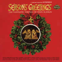 Seasons Greetings: The Fantastic Strings Of Felix Slatkin