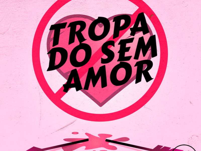 TROPA DO SEM AMOR (Single)