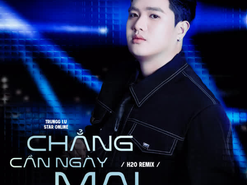 Chẳng Cần Ngày Mai (H2O Remix) (Single)