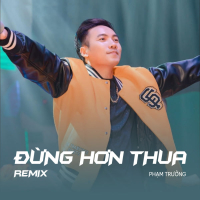 Đừng Hơn Thua (New Remix) (Single)