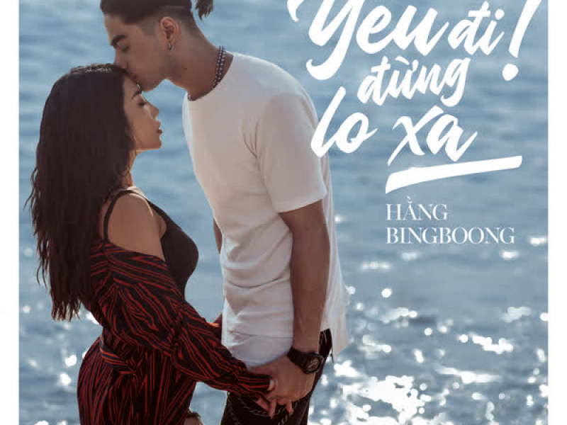 Yêu Đi! Đừng Lo Xa (Single)