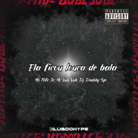 ELA FICOU LOUCA DE BALA (Single)