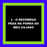 1 - O RECOMEÇO PEGA NA PORRA DO MEU CAJADO (Single)