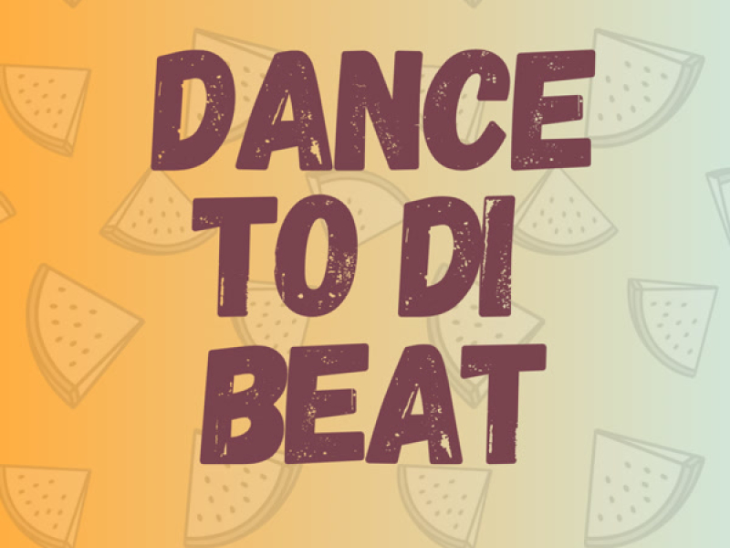 Dance To Di Beat (Single)