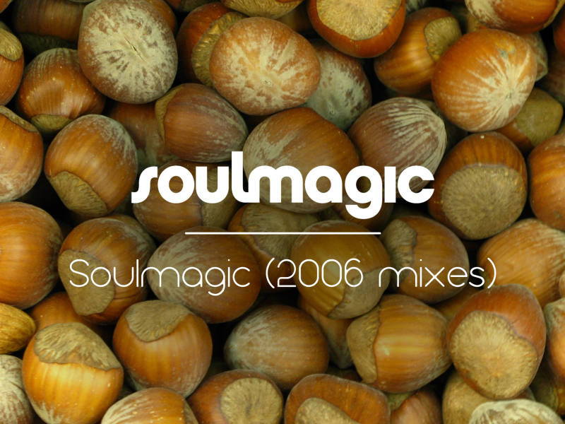 Soulmagic (2006 Mixes)