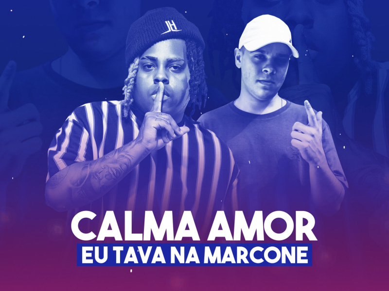 Calma Amor, Eu Tava Na Marcone (Single)