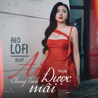 Ai Chung Tình Được Mãi (Beat) [Beo Lofi Mix] (Single)