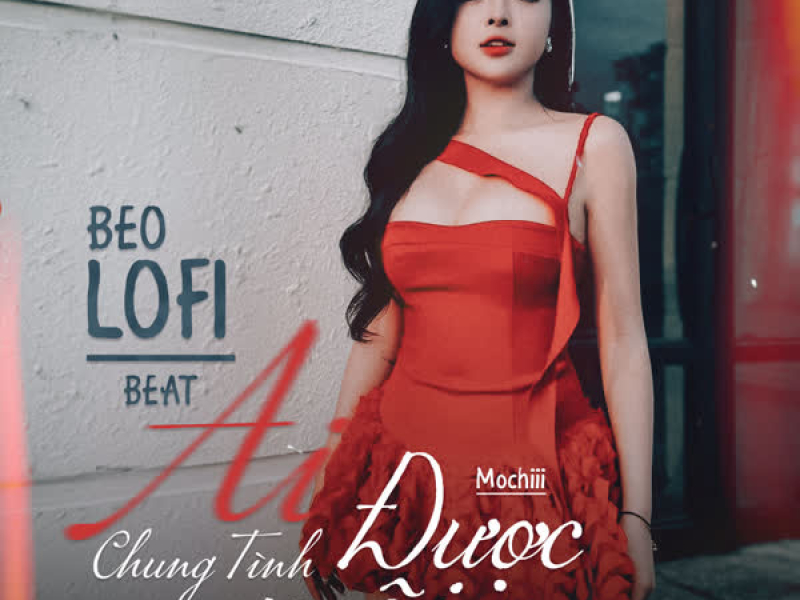 Ai Chung Tình Được Mãi (Beat) [Beo Lofi Mix] (Single)