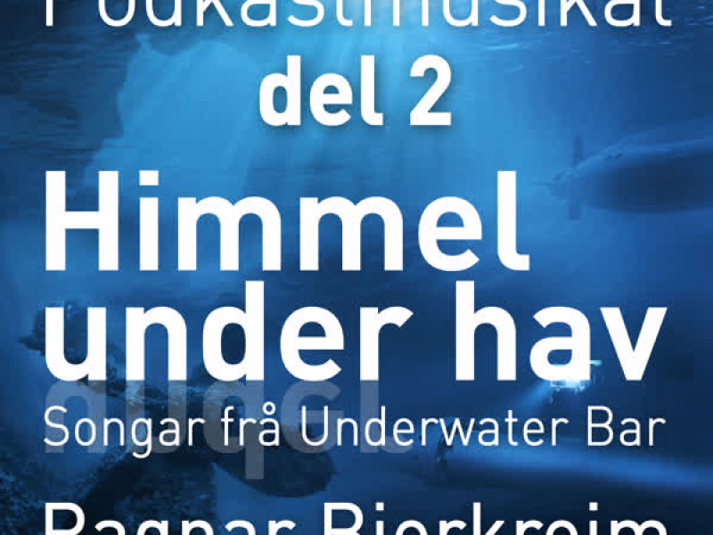 Himmel under hav - Podkastmusikal del 2