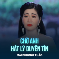 Chờ Anh Hát Lý Duyên Tình (Single)