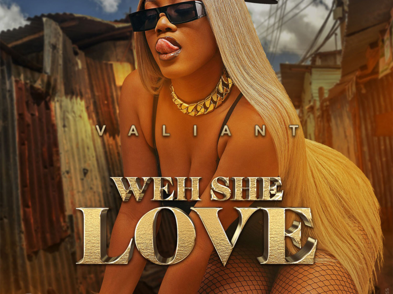 Weh She Love (Single)