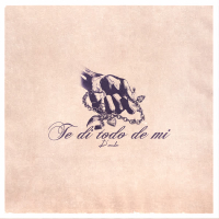 Te di todo de mi (Single)