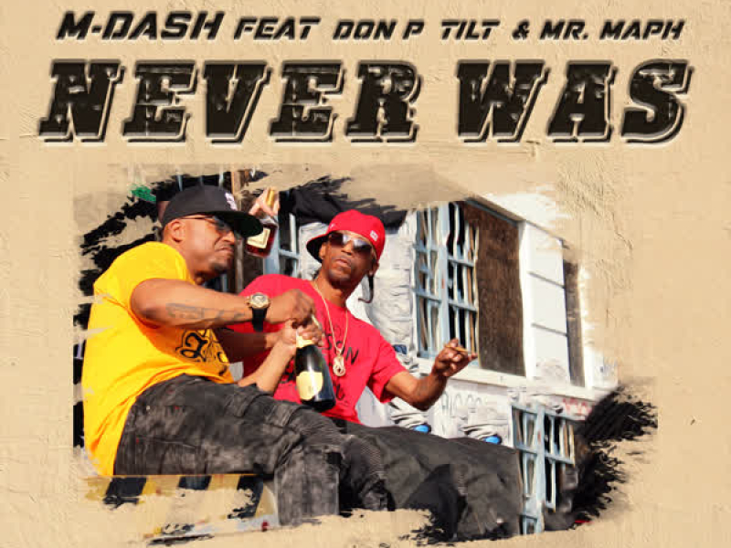 Never Was (feat. Don P, Tilt & Mr. Maph) (Single)