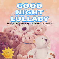 Good Night Lullaby: Baby Lullabies with Ocean Sounds (Nature Sounds Version) (Single)