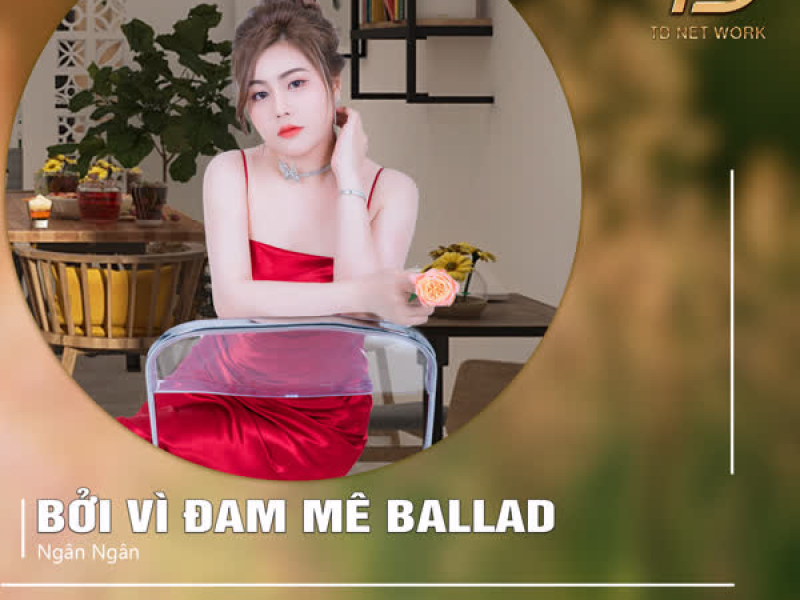 Bởi Vì Đam Mê (Ballad) (Single)