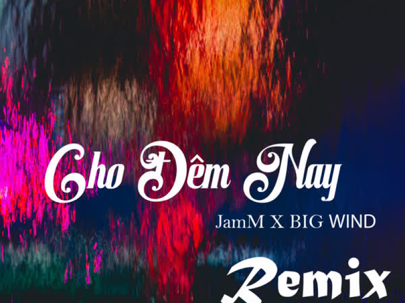Cho Đêm Nay (Remix) (Single)