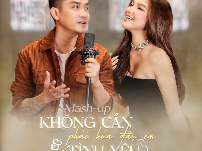 Tình Yêu Đến Sau / Không Cần Phải Hứa Đâu Em (Mashup) (Single)